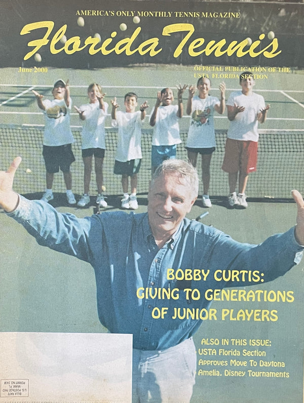 Florida Tennis Magazine June 2000 | Bobby Curtis | Giving to Generations of Junior Players