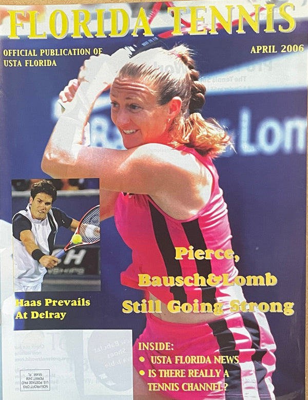 Florida Tennis Magazine April 2006 | Mary Pierce, Tommy Haas & Bausch & Lomb